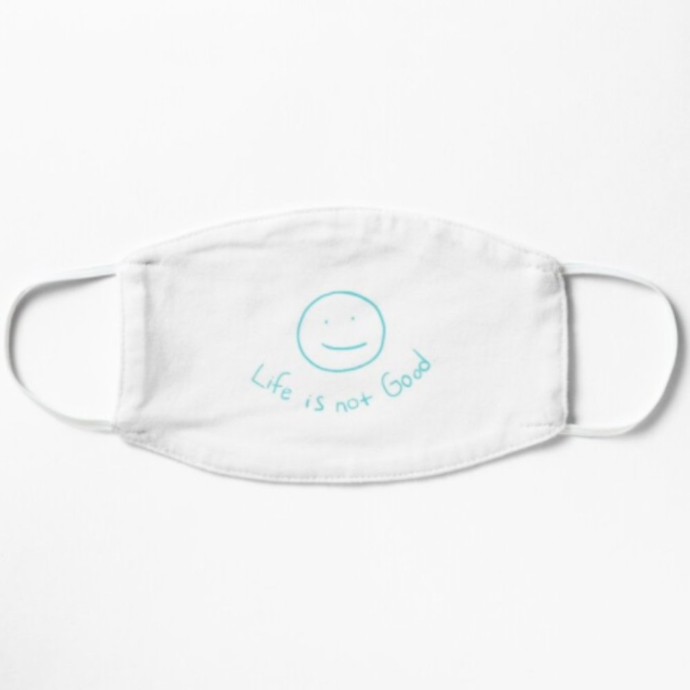 Funny Face Mask "life is not good"